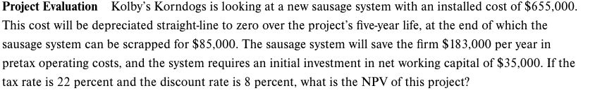 Project Evaluation Kolby's Korndogs is looking at a new sausage system