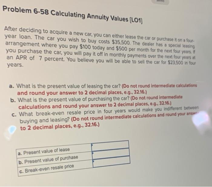  Problem 6-58 Calculating Annuity Values (L01) After deciding to acquire a