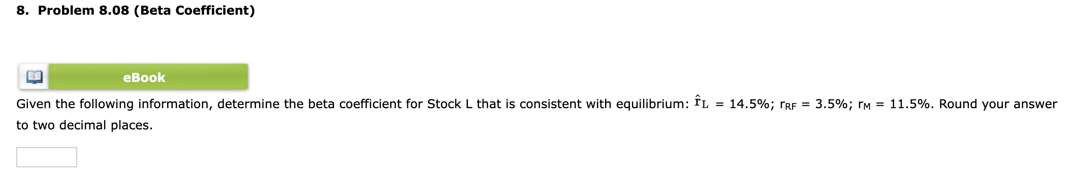 8. Problem 8.08 (Beta Coefficient) Given the following information, determine the
