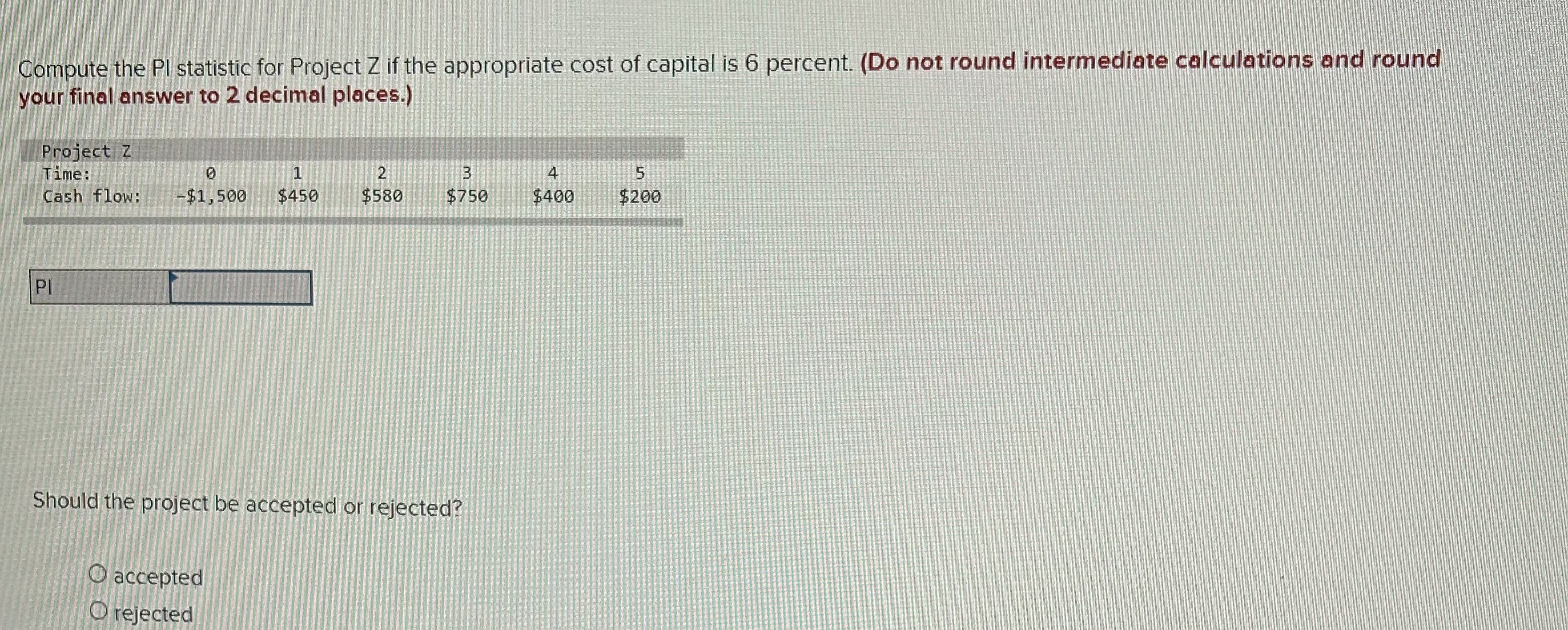 Compute the PI statistic for Project Z if the appropriate cost
