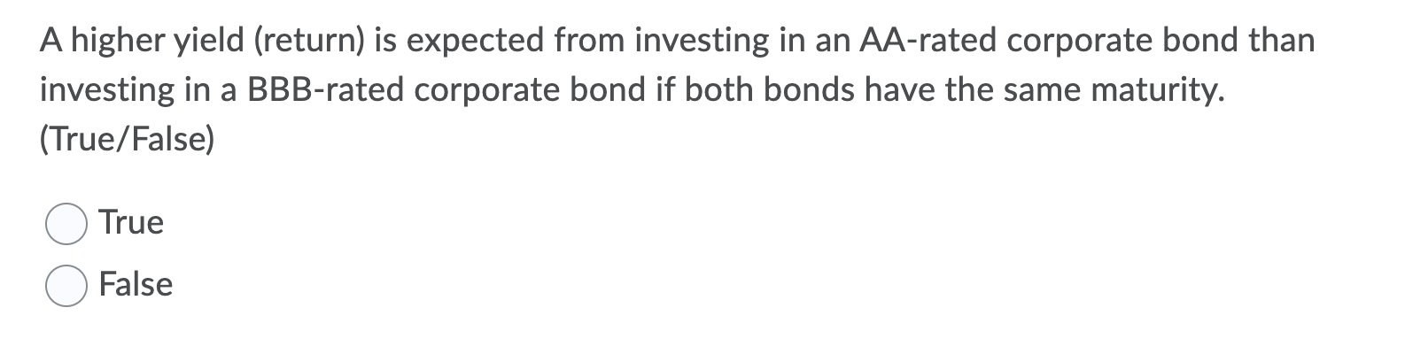 A higher yield (return) is expected from investing in an AA-rated