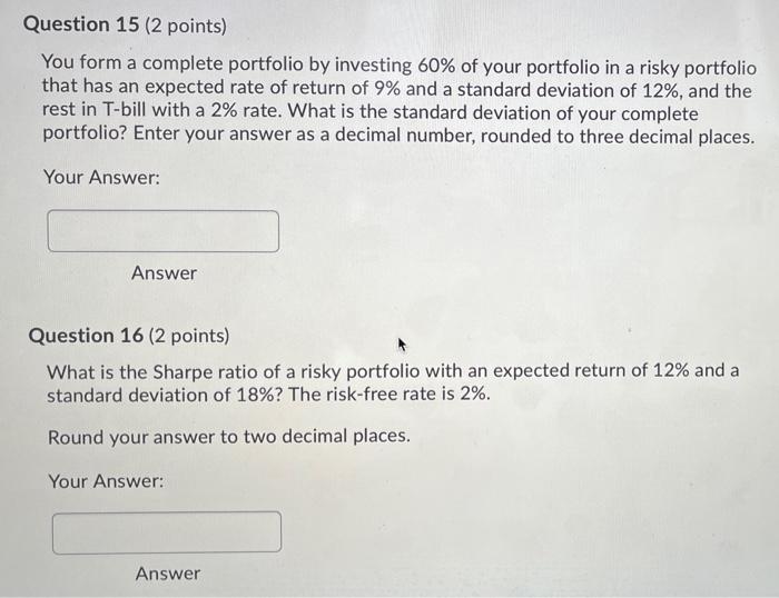 please show work Question 15 (2 points) You form a complete portfolio