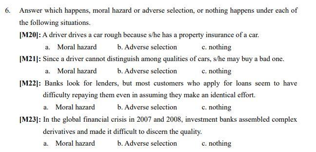 6. Answer which happens, moral hazard or adverse selection, or nothing