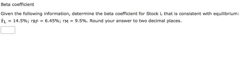 Beta coefficient Given the following information, determine the beta coefficient for