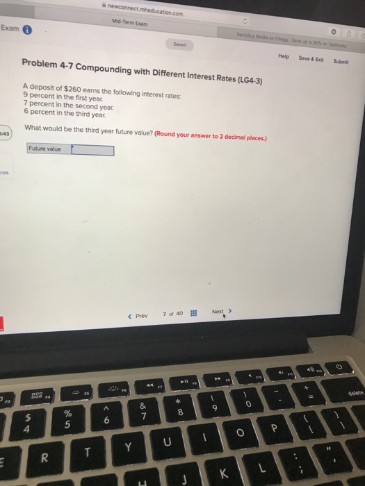  Exam Help Save&Exit Submit Problem 4-7 Compounding with Different Interest Rates
