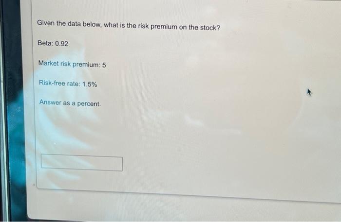  Given the data below, what is the risk premium on the