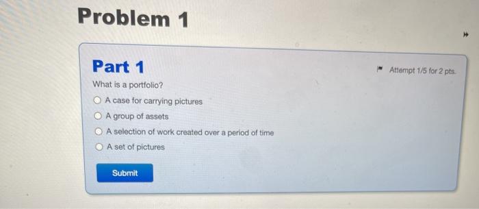  Problem 1 Attempt 1/5 for 2 pts Part 1 What is