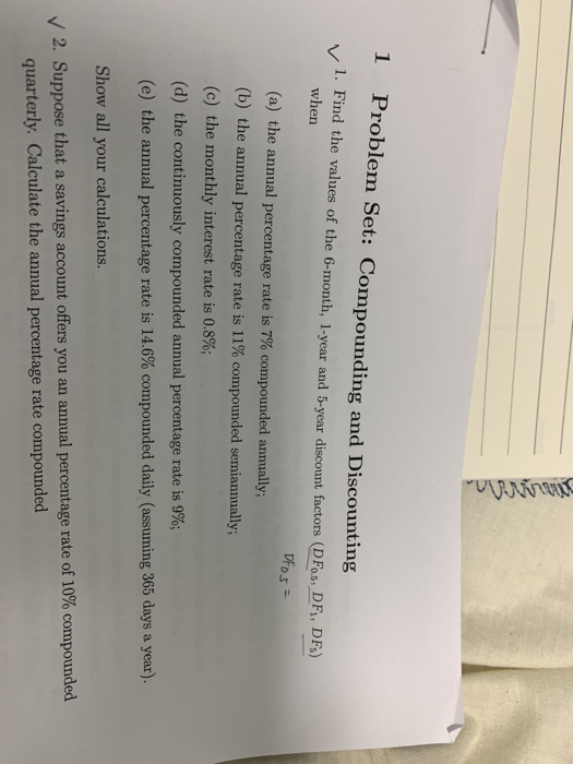  only first question 1 Problem Set: Compounding and Discounting 1. Find