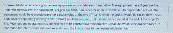  Thomson Media is considering some new equipment whose data are shown