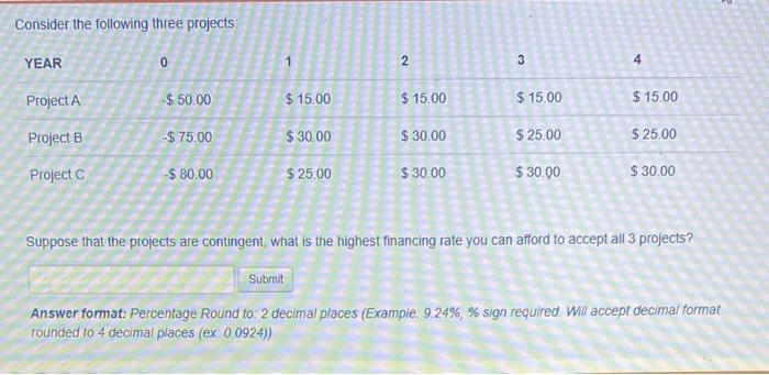  Consider the following three projects: Suppose that the projects are contingent,