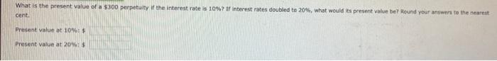the following rates? Compounding occurs once a year. Round your answers to