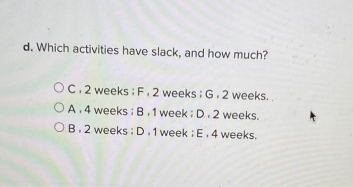 G H IMMEDIATE PREDECESSOR TIME (WEEKS) 2 A 3 A 5 B