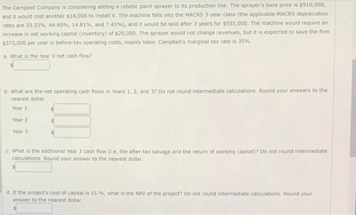 will rate the answer The Campbell Company is considering adding a robotic