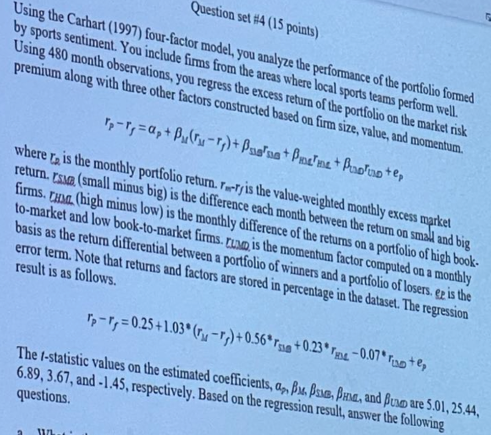  Question set #4 (15 points) Using the Carhart (1997) four-factor model,