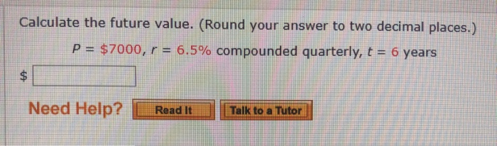  Calculate the future value. (Round your answer to two decimal places.)