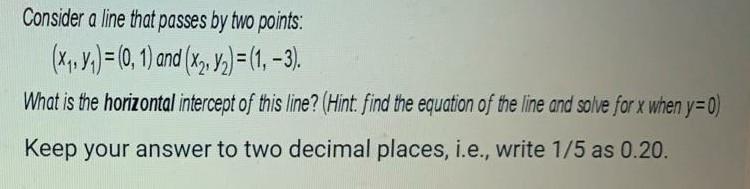 Consider a line that passes by two points: (x,ya)=(0, 1) and