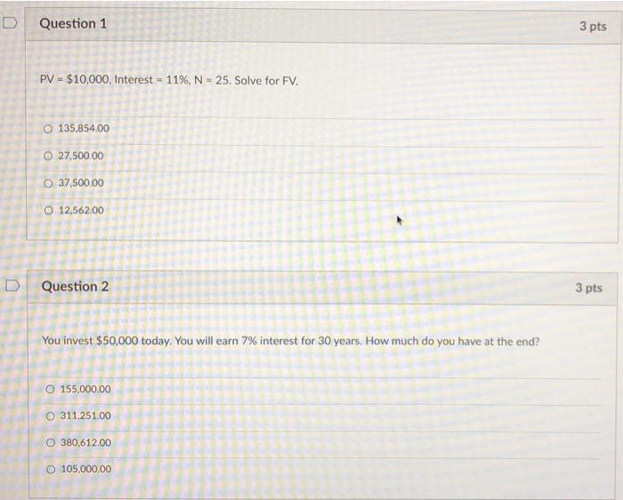  D Question 1 3 pts PV = $10,000, Interest - 11%,