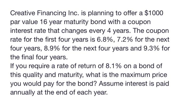 PLEASE HELP Creative Financing Inc. is planning to offer a $1000 par