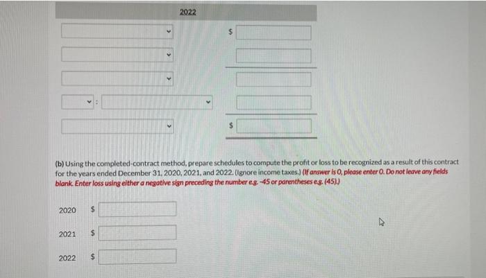 (b) Using the completed-contract method, prepare schedules to compute the profit or