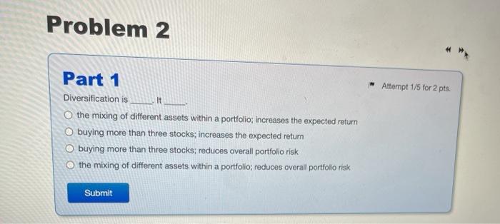  Problem 2 Attempt 1/5 for 2 pts It Part 1 Diversification