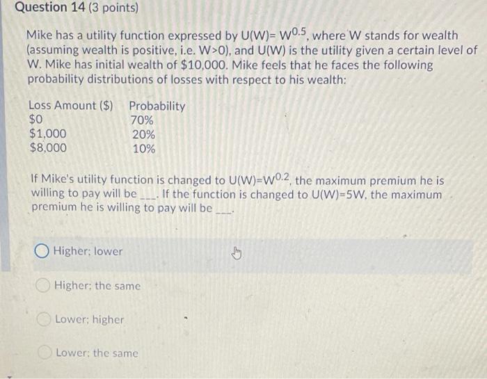  Question 14 (3 points) Mike has a utility function expressed by