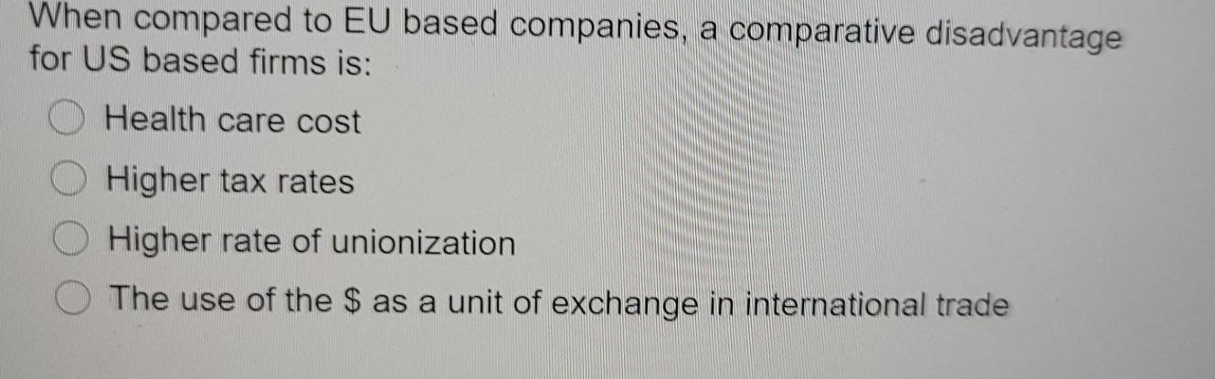  When compared to EU based companies, a comparative disadvantage for US