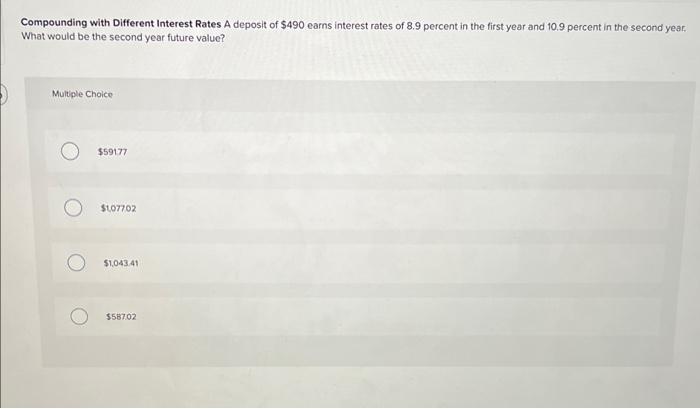 plz help !!!! Compounding with Different Interest Rates A deposit of $490