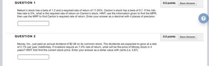  QUESTION 1 0.5 points Save Answer Nelson's stock has a beta