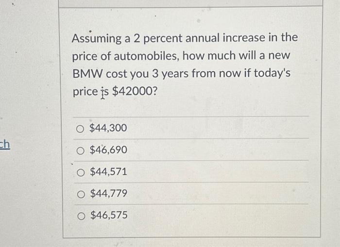  Assuming a 2 percent annual increase in the price of automobiles,
