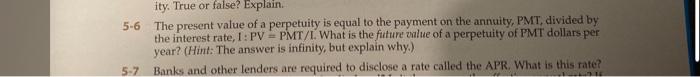 please answer 5-6 ity. True or false? Explain. 5-6 The present value