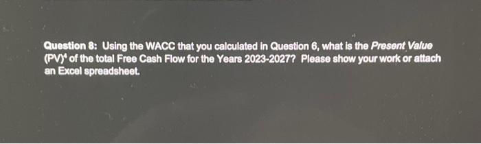 answer question 8 and show work not using excel. WACC i calculated