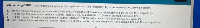  Manipulating CAPM Use the basic equation for the capital asset pricing