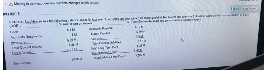 a. b. c. > Moving to the next question prevents changes to