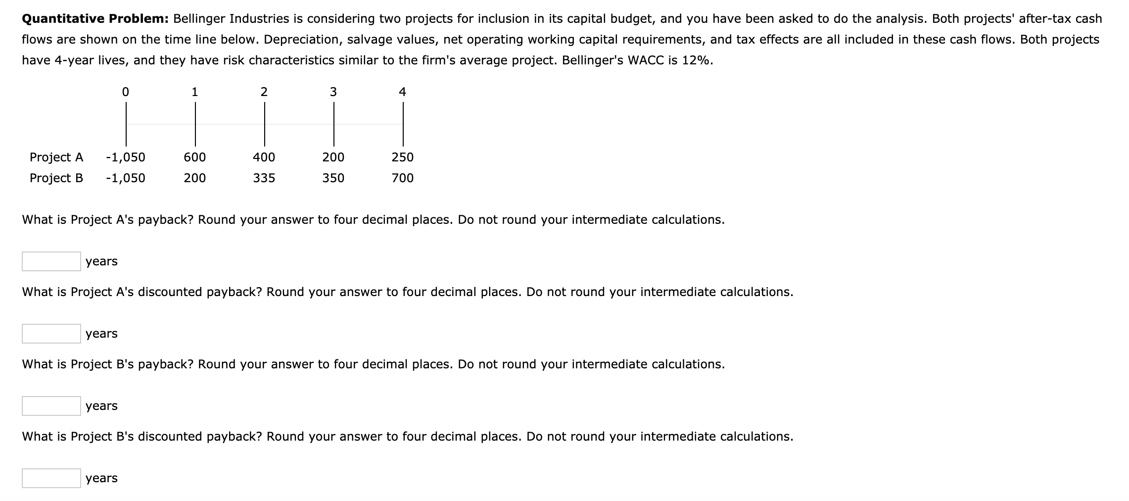 What is the answer to this question? Quantitative Problem: Bellinger Industries is