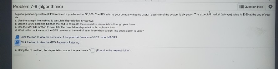 Problem 7-9 (algorithmic) Question Help A global positioning system (GPS) receiver