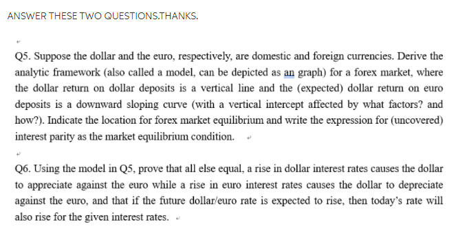 ANSWER THESE TWO QUESTIONS.THANKS. Q5. Suppose the dollar and the euro,