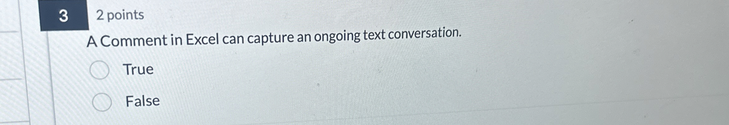  3 2 points A Comment in Excel can capture an ongoing