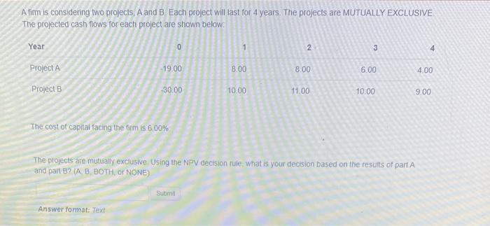  A firm is considering two projects, A and B Each project