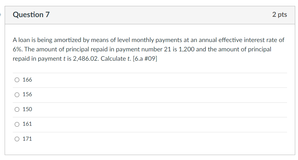 Question 7 2 pts A loan is being amortized by means