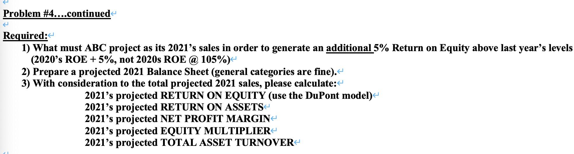 ABC Corp for 2020:- RETURN ON ASSETS 6.25% NET PROFIT MARGIN 5.0%