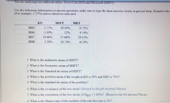  You are analyzing two different stocks. Coca Cola (KO) and Microsoft