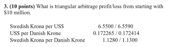  Please Show Work. 3. (10 points) What is triangular arbitrage profit/loss