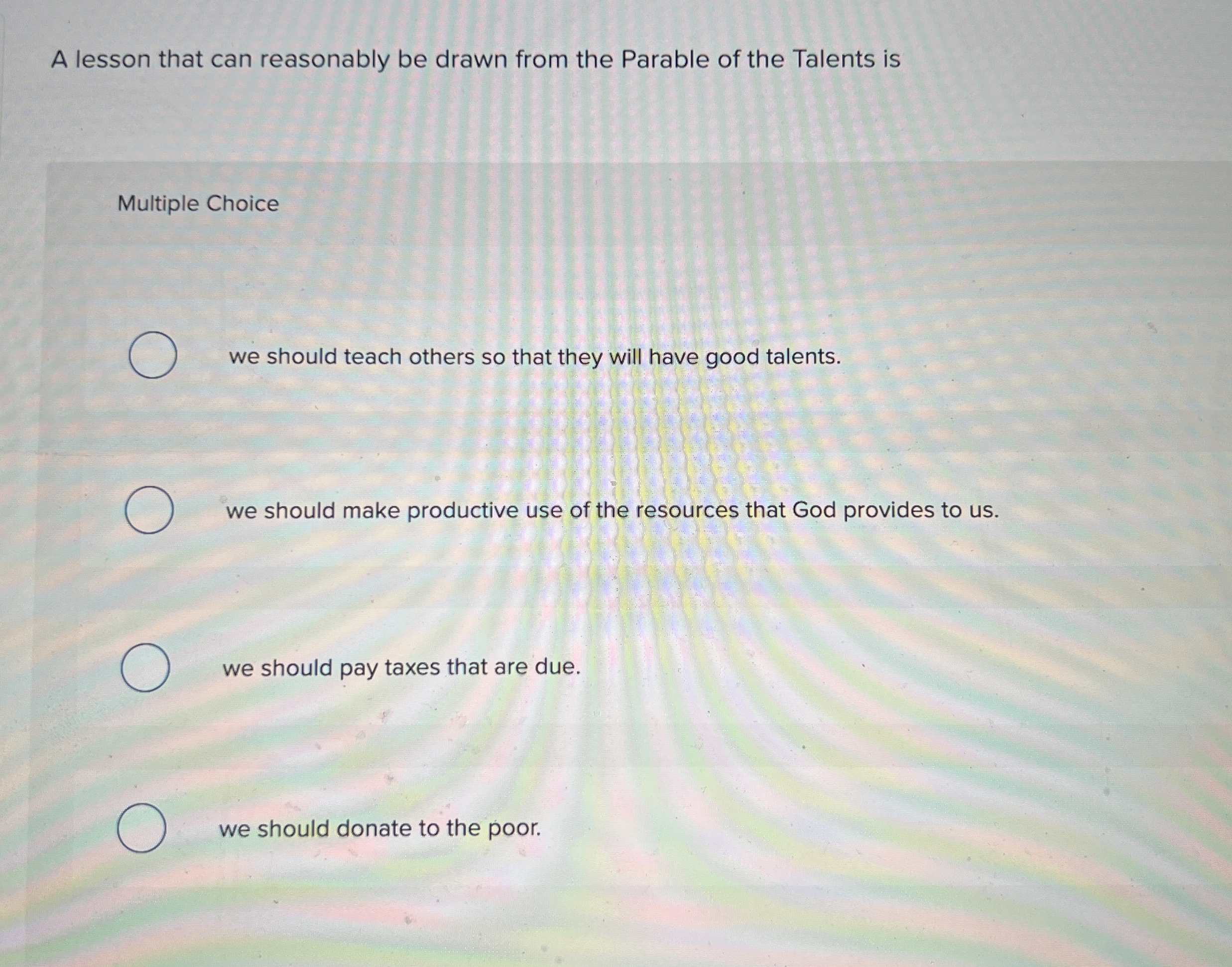  A lesson that can reasonably be drawn from the Parable of