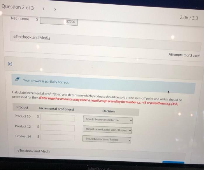 produces three separate products from a common process costing $ 100,100. Each