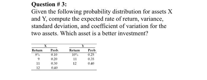  Question # 3: Given the following probability distribution for assets X
