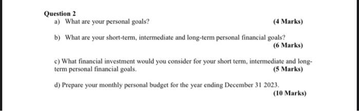  Question 2 a) What are your personal goals? (4 Marks) b)