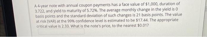  A 4-year note with annual coupon payments has a face value