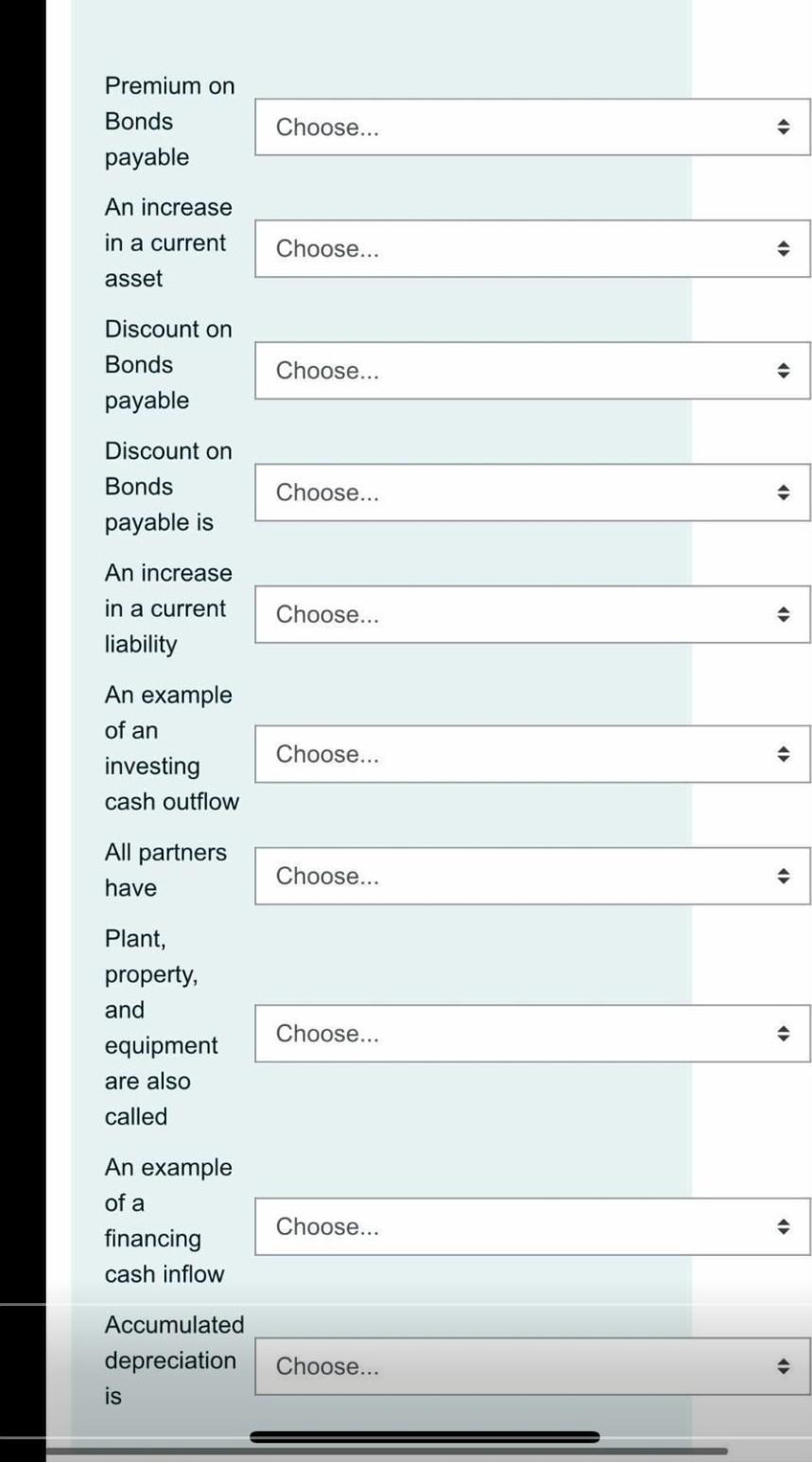  Premium on Bonds payable Choose... An increase in a current Choose...