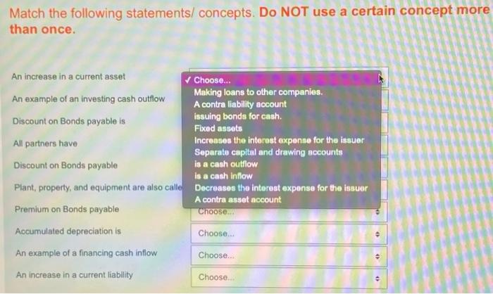 more than once. 4) An increase in a current asset Choose... .