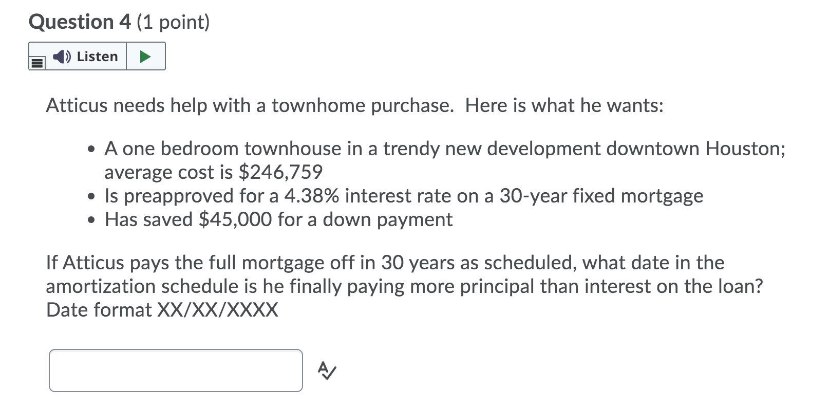 Question 4 (1 point) 1) Listen Atticus needs help with a